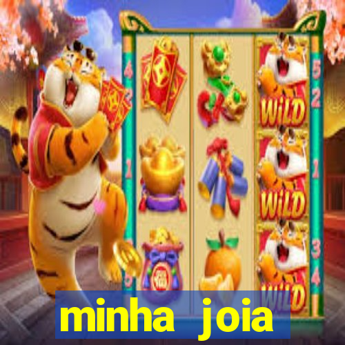 minha joia significado minha joia giria